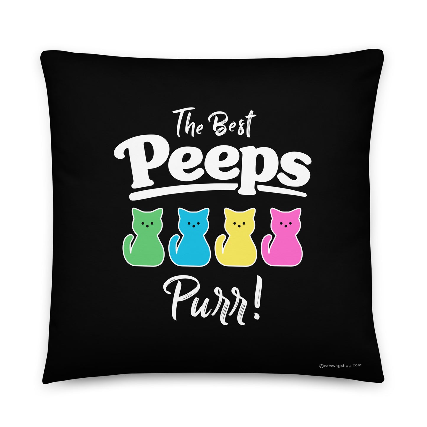 The Best Peeps Purr! - 22"x22" Accent Pillow