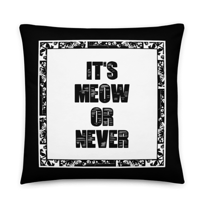 It's Meow or Never - 22" x 22" Accent Pillow