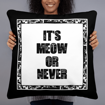 It's Meow or Never - 22" x 22" Accent Pillow