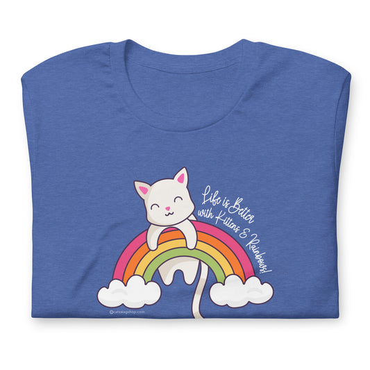 Life is Better with Kittens & Rainbows! - Unisex t-shirt